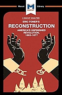 An Analysis of Eric Foners Reconstruction : Americas Unfinished Revolution 1863-1877 (Paperback)