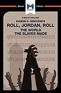 An Analysis of Eugene Genoveses Roll, Jordan, Roll : The World the Slaves Made (Paperback)