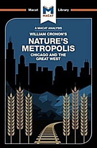 An Analysis of William Cronons Natures Metropolis : Chicago and the Great West (Paperback)