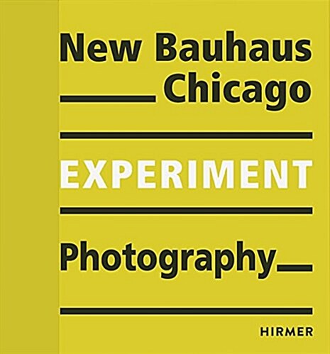 Experiment Photography: New Bauhaus Chicago (Paperback)