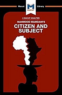 An Analysis of Mahmood Mamdanis Citizen and Subject : Contemporary Africa and the Legacy of Late Colonialism (Paperback)