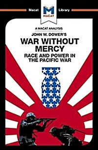 An Analysis of John W. Dowers War Without Mercy : Race And Power In The Pacific War (Paperback)