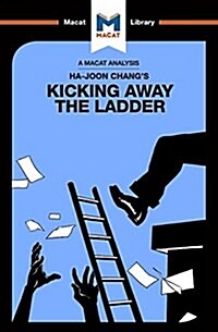 An Analysis of Ha-Joon Changs Kicking Away the Ladder : Development Strategy in Historical Perspective (Paperback)