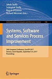 Systems, Software and Services Process Improvement: 24th European Conference, Eurospi 2017, Ostrava, Czech Republic, September 6-8, 2017, Proceedings (Paperback, 2017)