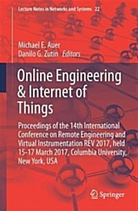 Online Engineering & Internet of Things: Proceedings of the 14th International Conference on Remote Engineering and Virtual Instrumentation REV 2017, (Paperback, 2018)