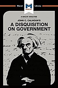 An Analysis of John C. Calhouns A Disquisition on Government (Paperback)