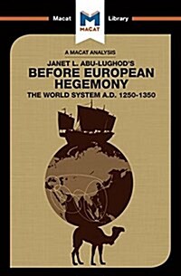 An Analysis of Janet L. Abu-Lughods Before European Hegemony : The World System A.D. 1250-1350 (Paperback)