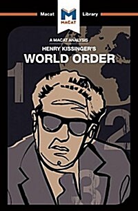 An Analysis of Henry Kissingers World Order : Reflections on the Character of Nations and the Course of History (Paperback)