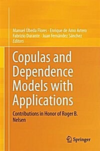 Copulas and Dependence Models with Applications: Contributions in Honor of Roger B. Nelsen (Hardcover, 2017)