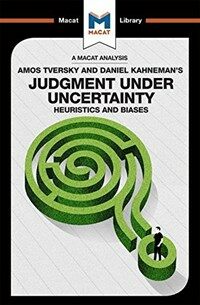 An Analysis of Amos Tversky and Daniel Kahneman's Judgment under Uncertainty : Heuristics and Biases (Paperback)