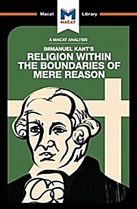 An Analysis of Immanuel Kants Religion within the Boundaries of Mere Reason (Paperback)