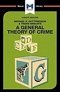 An Analysis of Michael R. Gottfredson and Travish Hirschis A General Theory of Crime (Paperback)