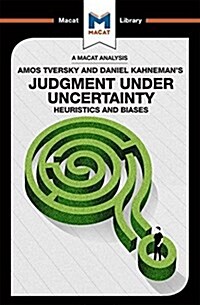 An Analysis of Amos Tversky and Daniel Kahnemans Judgment under Uncertainty : Heuristics and Biases (Paperback)