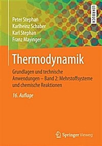 Thermodynamik: Grundlagen Und Technische Anwendungen - Band 2: Mehrstoffsysteme Und Chemische Reaktionen (Paperback, 16, 16. Aufl. 2017)