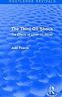 The Third Oil Shock (Routledge Revivals) : The Effects of Lower Oil Prices (Paperback)