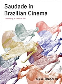 Saudade in Brazilian Cinema : The History of an Emotion on Film (Paperback)
