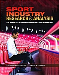 Sport Industry Research and Analysis : An Informed Approach to Decision Making (Hardcover)