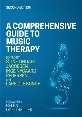 A Comprehensive Guide to Music Therapy, 2nd Edition : Theory, Clinical Practice, Research and Training (Paperback)