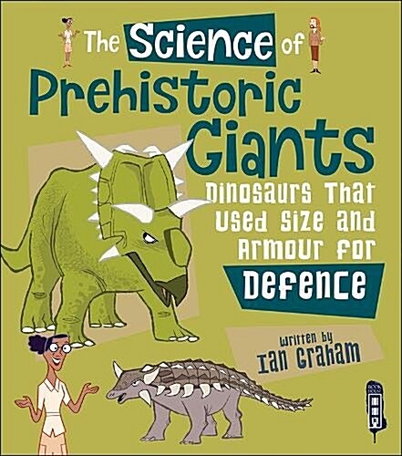 The Science Of Prehistoric Giants : Dinosaurs That Used Size and Armour for Defence (Hardcover, Illustrated ed)