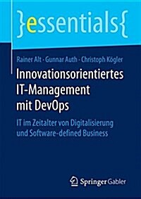 Innovationsorientiertes It-Management Mit Devops: It Im Zeitalter Von Digitalisierung Und Software-Defined Business (Paperback, 1. Aufl. 2017)
