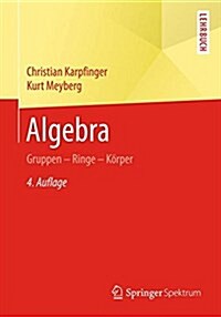 Algebra: Gruppen - Ringe - K?per (Paperback, 4, 4. Aufl. 2017)