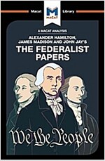 An Analysis of Alexander Hamilton, James Madison, and John Jay's The Federalist Papers (Paperback)