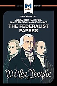 An Analysis of Alexander Hamilton, James Madison, and John Jays The Federalist Papers (Paperback)