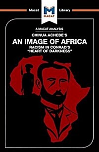 An Analysis of Chinua Achebes An Image of Africa : Racism in Conrads Heart of Darkness (Paperback)