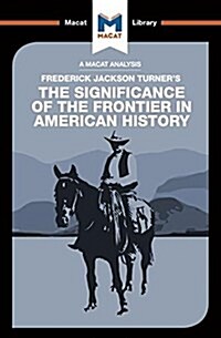 An Analysis of Frederick Jackson Turners The Significance of the Frontier in American History (Paperback)