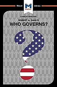 An Analysis of Robert A. Dahls Who Governs? Democracy and Power in an American City : Democracy and Power in an American City (Paperback)