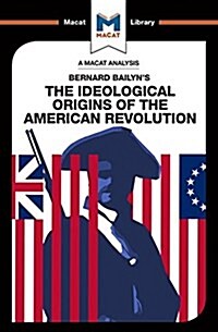 An Analysis of Bernard Bailyns The Ideological Origins of the American Revolution (Paperback)
