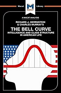An Analysis of Richard J. Herrnstein and Charles Murrays The Bell Curve : Intelligence and Class Structure in American Life (Paperback)