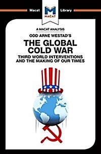 An Analysis of Odd Arne Westads The Global Cold War : Third World Interventions and the Making of our Times (Paperback)
