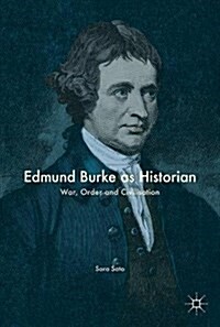Edmund Burke as Historian: War, Order and Civilisation (Hardcover, 2018)