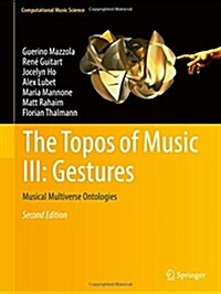 The Topos of Music III: Gestures: Musical Multiverse Ontologies (Hardcover, 2, 2017)