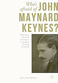 Whos Afraid of John Maynard Keynes?: Challenging Economic Governance in an Age of Growing Inequality (Paperback, 2017)