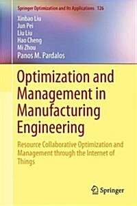 Optimization and Management in Manufacturing Engineering: Resource Collaborative Optimization and Management Through the Internet of Things (Hardcover, 2017)