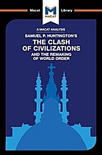 An Analysis of Samuel P. Huntingtons The Clash of Civilizations and the Remaking of World Order (Paperback)