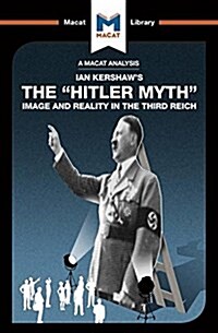 An Analysis of Ian Kershaws The Hitler Myth : Image and Reality in the Third Reich (Paperback)