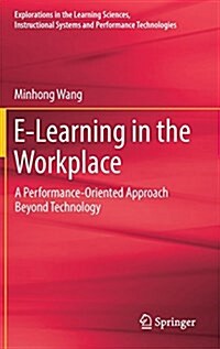 E-Learning in the Workplace: A Performance-Oriented Approach Beyond Technology (Hardcover, 2018)