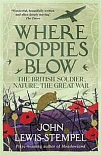 Where Poppies Blow : The British Soldier, Nature, the Great War (Paperback)