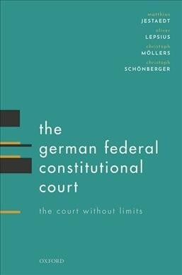 The German Federal Constitutional Court : The Court Without Limits (Hardcover)
