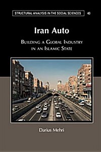 Iran Auto : Building a Global Industry in an Islamic State (Hardcover)