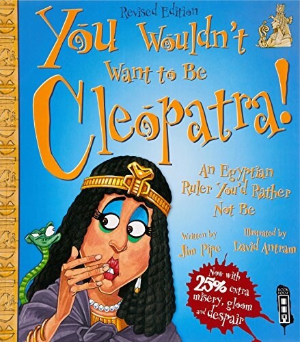 You Wouldnt Want To Be Cleopatra! (Paperback, Illustrated ed)