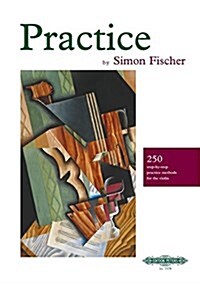 Practice (Violin) : 250 step-by-step practice methods for the violin (Sheet Music)