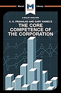 An Analysis of C.K. Prahalad and Gary Hamels The Core Competence of the Corporation (Paperback)