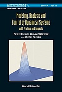 Modeling, Analysis and Control of Dynamical Systems with Friction and Impacts (Hardcover)