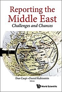 Reporting the Middle East: Challenges and Chances (Hardcover)