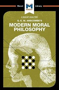 An Analysis of G.E.M. Anscombe's Modern Moral Philosophy (Paperback)