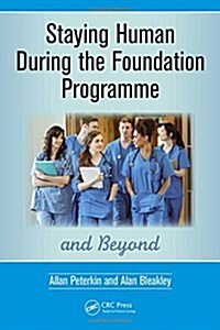 Staying Human during the Foundation Programme and Beyond : How to thrive after medical school (Hardcover)